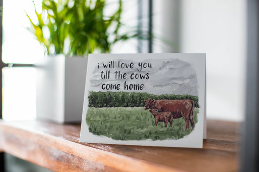 I Will Love You Till The Cows Come Home Card